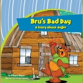 Bru s Bad DayA Story About Anger