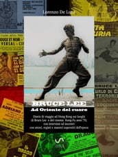 Bruce Lee-Ad Oriente del cuore