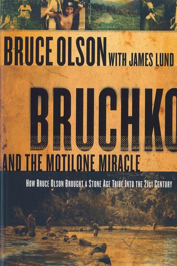Bruchko And The Motilone Miracle - Bruce Olson