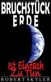 Bruchstück Erde - Ist Einfach Zu Tun