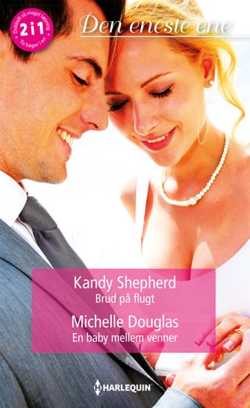 Brud pa flugt / En baby mellem venner - Kandy Shepherd - Michelle Douglas