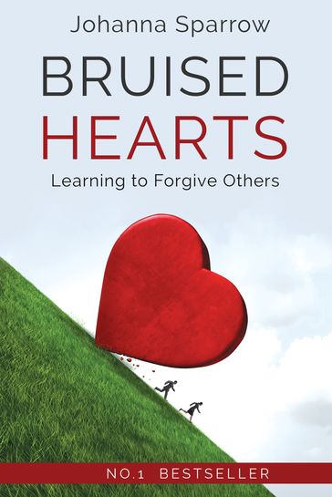 Bruised Hearts: Learning to Forgive Others - Johanna Sparrow