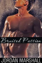 Bruised Passion (Gay Sex Story)