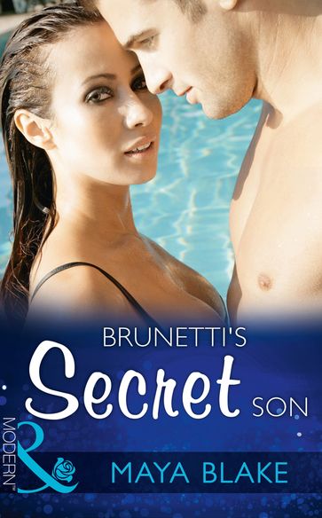 Brunetti's Secret Son (Secret Heirs of Billionaires, Book 0) (Mills & Boon Modern) - Maya Blake