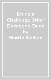 Bruno s Challenge & Other Dordogne Tales