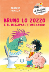 Bruno lo zozzo e il megapanettonesauro. Ediz. a colori