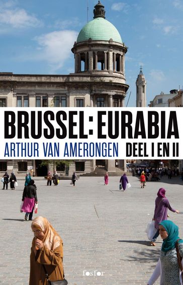 Brussel Eurabia - Arthur van Amerongen