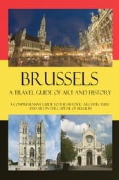 Brussels A Travel Guide of Art and History