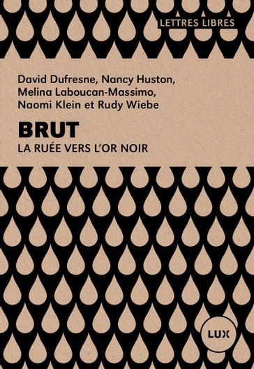 Brut - David Dufresne - Melina Laboucan-Massimo - Nancy Huston - Naomi Klein - Rudy Wiebe