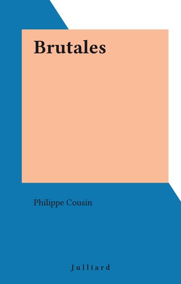 Brutales - Philippe Cousin