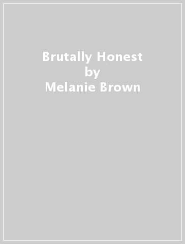 Brutally Honest - Melanie Brown - Louise Gannon