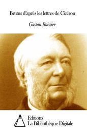 Brutus d après les lettres de Cicéron