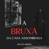 Bruxa da Casa Assombrada, A