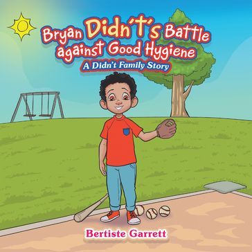 Bryan Didn't's Battle against Good Hygiene - Bertiste Garrett