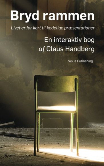Bryd rammen: Livet er for kort til kedelige præsentationer - Claus Handberg