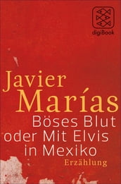 Böses Blut oder Mit Elvis in Mexiko