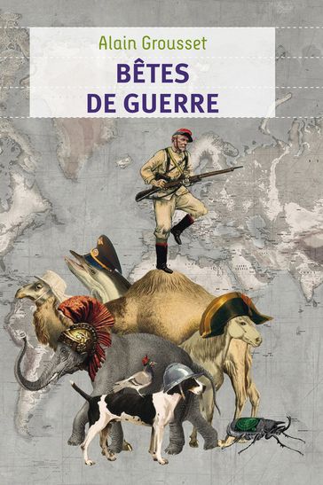 Bêtes de guerre - Alain Grousset