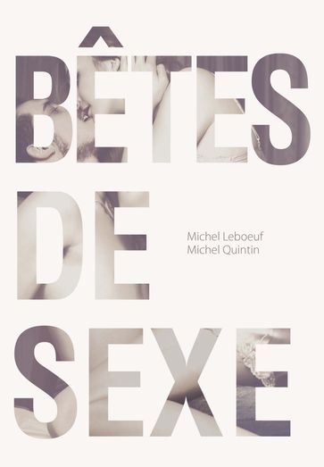 Bêtes de sexe - Michel Leboeuf - Michel Quintin