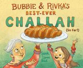 Bubbie & Rivka s Best-Ever Challah (So Far!)