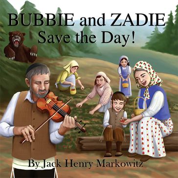 Bubbie and Zadie Save the Day! - Jack Henry Markowitz