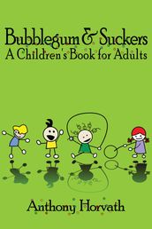 Bubblegum and Suckers: A Children s Book for Adults