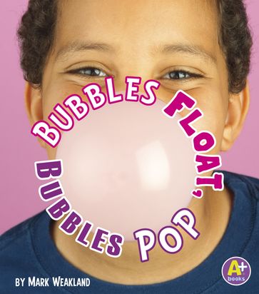 Bubbles Float, Bubbles Pop - Mark Weakland
