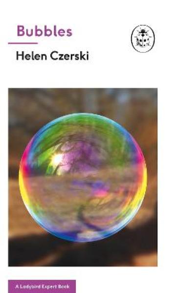 Bubbles: A Ladybird Expert Book - Helen Czerski