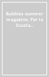 Bubbles summer magazine. Per la Scuola elementare. Con CD Audio. Vol. 3