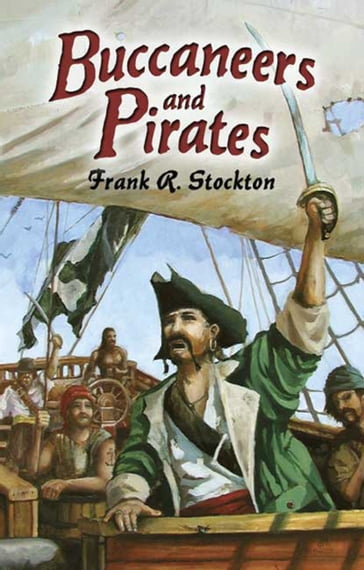 Buccaneers and Pirates - Frank R. Stockton