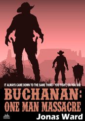 Buchanan 20: One Man Massacre