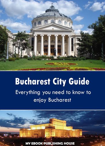 Bucharest City Guide - My Ebook Publishing House