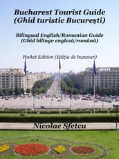 Bucharest Tourist Guide (Ghid turistic Bucureti) Pocket Edition (Ediia de buzunar)