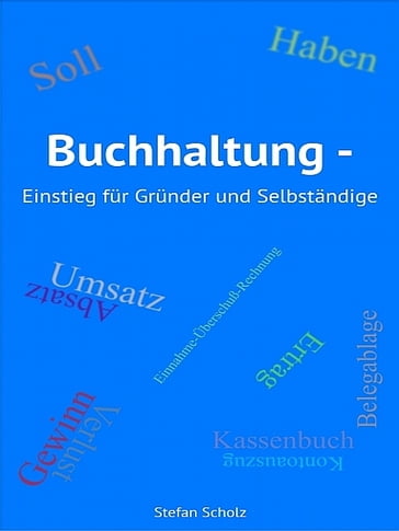 Buchhaltung - Einstieg für Gründer und Selbständige - Stefan Scholz