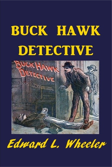Buck Hawk, Detective - Edward L. Wheeler