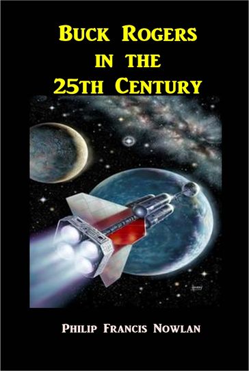 Buck Rogers in the 25th Century - Philip Francis Nowlan