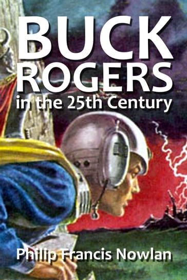 Buck Rogers in the 25th Century - Philip Francis Nowlan