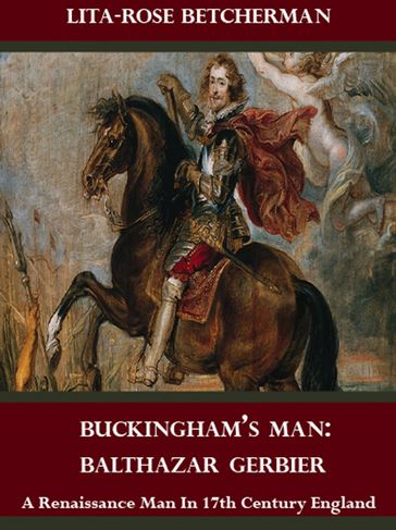 Buckingham's Man: Balthazar Gerbier - Lita-Rose Betcherman