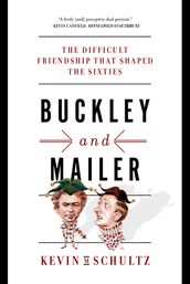 Buckley and Mailer: The Difficult Friendship That Shaped the Sixties