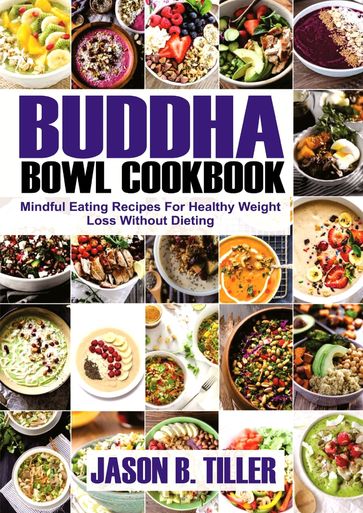 Buddha Bowl Cookbook - Jason B. Tiller