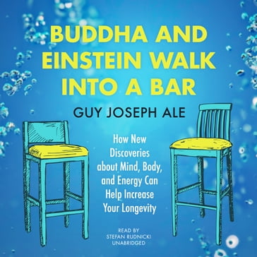 Buddha and Einstein Walk into a Bar - Guy Joseph Ale - Claire Bloom