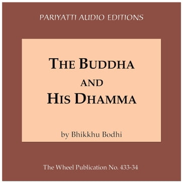 Buddha and His Dhamma, The - Bodhi Bhikkhu