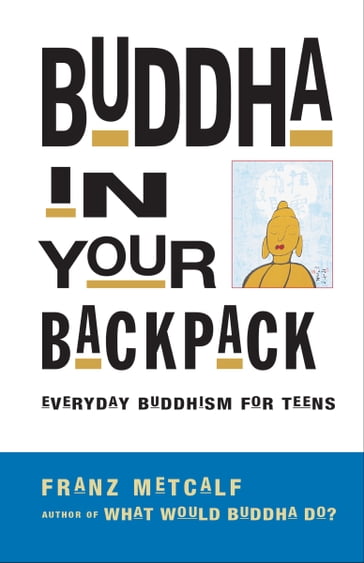Buddha in Your Backpack - Franz Metcalf