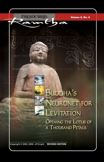 Buddha's Neuronet for Levitation: Opening the Lotus of a Thousand Petals - Ramtha