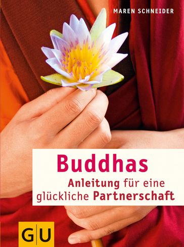 Buddhas Anleitung für eine glückliche Partnerschaft - Maren Schneider