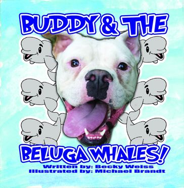 Buddy and the Beluga Whales - Becky Weiss