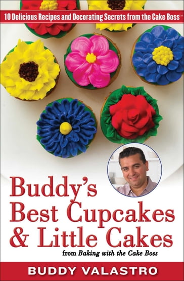 Buddy's Best Cupcakes & Little Cakes (from Baking with the Cake Boss) - Buddy Valastro