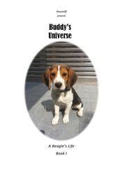 Buddy s Universe - A Beagle s Life Book I