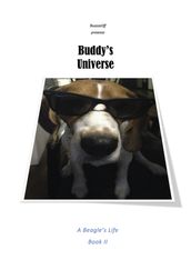 Buddy s Universe - A Beagle s Life Book II