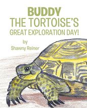 Buddy the Tortoise s Great Exploration Day!