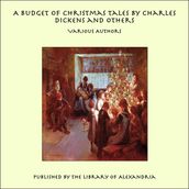 A Budget of Christmas Tales by Charles Dickens and Others